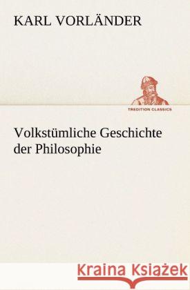 Volkstümliche Geschichte der Philosophie Vorländer, Karl 9783842419636