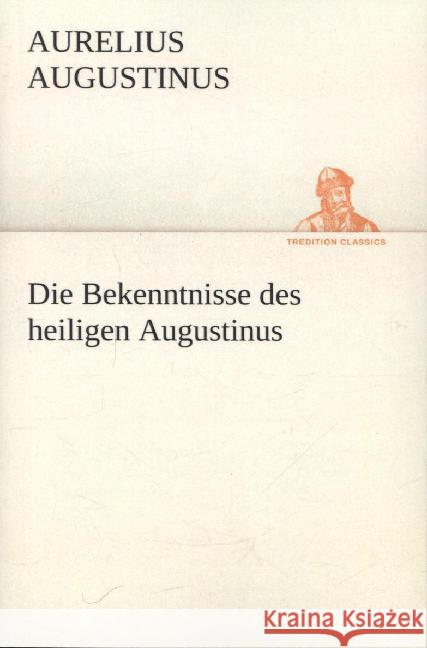 Die Bekenntnisse des heiligen Augustinus Augustinus 9783842419667