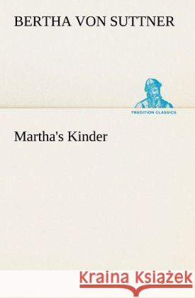 Martha's Kinder Suttner, Bertha von 9783842419681 TREDITION CLASSICS