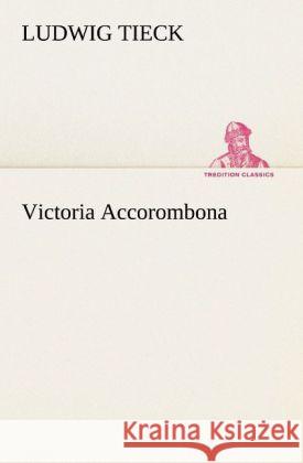 Victoria Accorombona Tieck, Ludwig 9783842419704