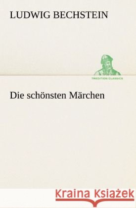 Die schönsten Märchen Bechstein, Ludwig 9783842419711 TREDITION CLASSICS