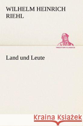 Land und Leute Riehl, Wilhelm H. 9783842419773 TREDITION CLASSICS