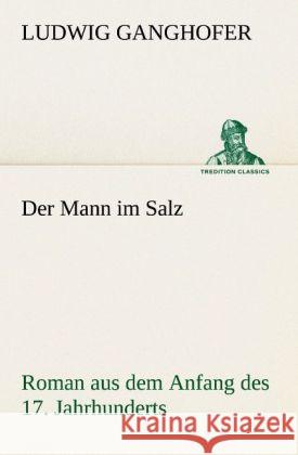 Der Mann Im Salz Ludwig Ganghofer 9783842419810 Tredition Classics