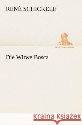 Die Witwe Bosca Schickele, René 9783842419971 TREDITION CLASSICS