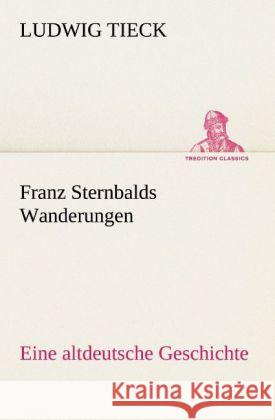 Franz Sternbalds Wanderungen Tieck, Ludwig 9783842419988 TREDITION CLASSICS