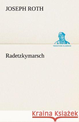 Radetzkymarsch Roth, Joseph 9783842420274 TREDITION CLASSICS