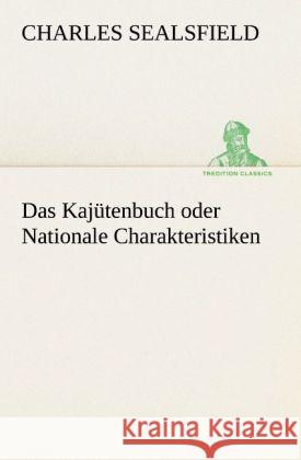 Das Kajütenbuch oder Nationale Charakteristiken Sealsfield, Charles 9783842420526 TREDITION CLASSICS