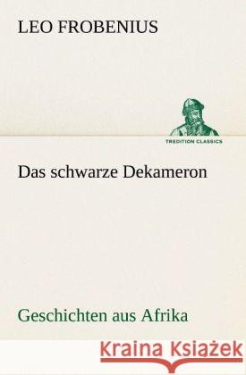 Das schwarze Dekameron Frobenius, Leo 9783842420533 TREDITION CLASSICS