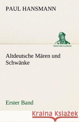 Altdeutsche Mären und Schwänke - Erster Band Hansmann, Paul 9783842420656