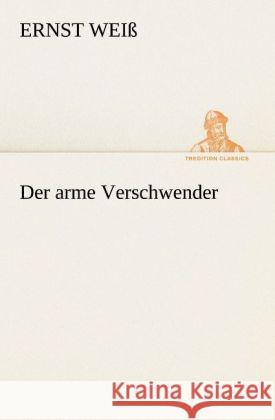 Der arme Verschwender Weiß, Ernst 9783842420755 TREDITION CLASSICS