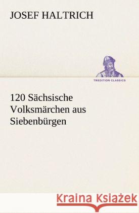 120 Sächsische Volksmärchen aus Siebenbürgen Haltrich, Josef 9783842420816