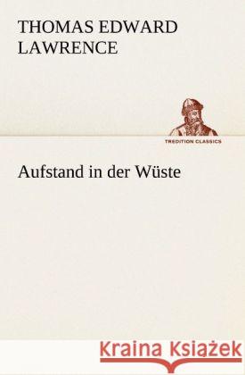 Aufstand in der Wüste Lawrence, Thomas Edward (von Arabien) 9783842420847