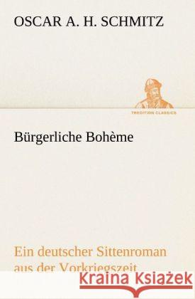 Bürgerliche Bohème Schmitz, Oscar A. H. 9783842420977