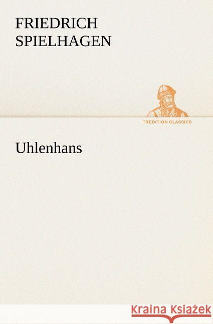 Uhlenhans Spielhagen, Friedrich 9783842421011 TREDITION CLASSICS