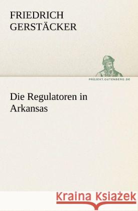 Die Regulatoren in Arkansas Gerstäcker, Friedrich 9783842421103 TREDITION CLASSICS