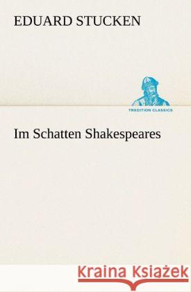 Im Schatten Shakespeares Stucken, Eduard 9783842421110