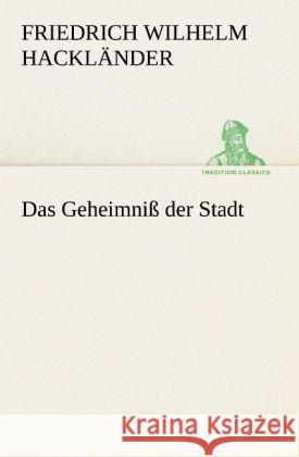 Das Geheimniß der Stadt Hackländer, Friedrich Wilhelm von 9783842421189