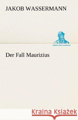 Der Fall Maurizius Wassermann, Jakob 9783842421202 TREDITION CLASSICS