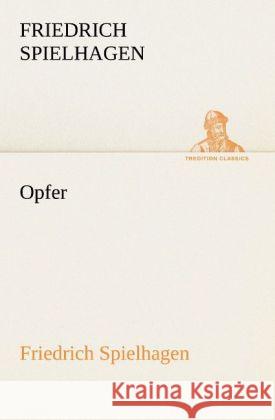 Opfer Spielhagen, Friedrich 9783842421226 TREDITION CLASSICS