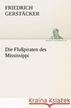 Die Flußpiraten des Mississippi Gerstäcker, Friedrich 9783842421318 TREDITION CLASSICS