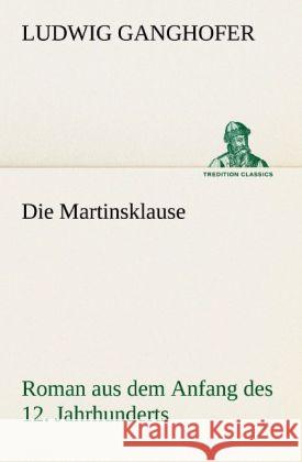 Die Martinsklause Ganghofer, Ludwig 9783842421394 TREDITION CLASSICS