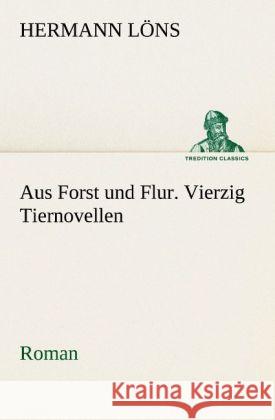 Aus Forst und Flur. Vierzig Tiernovellen Löns, Hermann 9783842421592 TREDITION CLASSICS