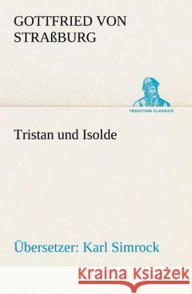 Tristan und Isolde (Übersetzer: Karl Simrock) Gottfried von Straßburg 9783842421622 TREDITION CLASSICS