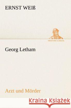 Georg Letham - Arzt und Mörder Weiß, Ernst 9783842421677 TREDITION CLASSICS