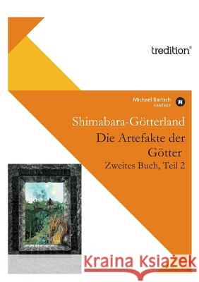 Die Artefakte Der Gotter, Zweites Buch, Teil 2 Bartsch, Michael 9783842421875