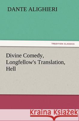 Divine Comedy, Longfellow's Translation, Hell Dante Alighieri   9783842423855 tredition GmbH