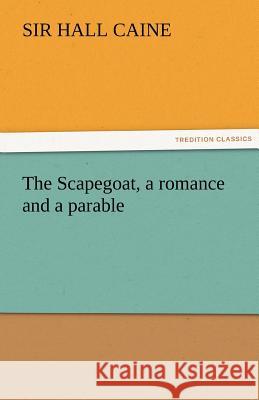 The Scapegoat, a romance and a parable Caine, Hall 9783842424159