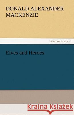 Elves and Heroes  9783842424302 tredition GmbH