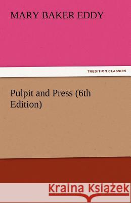 Pulpit and Press (6th Edition) Mary Baker Eddy   9783842425156 tredition GmbH