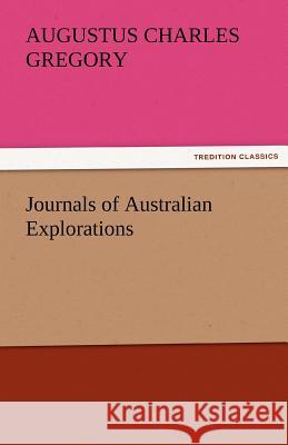 Journals of Australian Explorations Augustus Charles Gregory   9783842425248 tredition GmbH