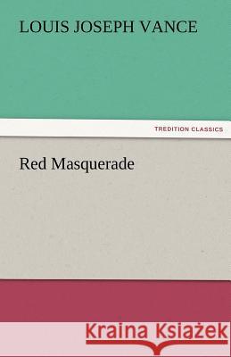 Red Masquerade Louis Joseph Vance   9783842425347 tredition GmbH