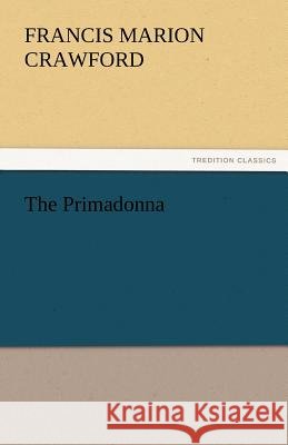 The Primadonna Francis Marion Crawford   9783842425385