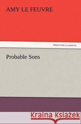 Probable Sons Amy Le Feuvre   9783842426283 tredition GmbH