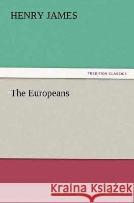 The Europeans Henry James 9783842426450