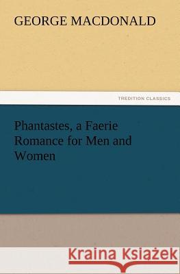 Phantastes, a Faerie Romance for Men and Women George MacDonald   9783842426535 tredition GmbH