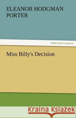 Miss Billy's Decision Eleanor Hodgman Porter   9783842426573 tredition GmbH