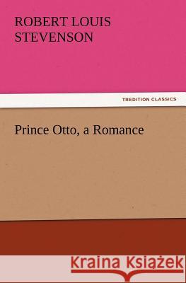 Prince Otto, a Romance Robert Louis Stevenson   9783842426580 tredition GmbH