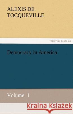 Democracy in America Alexis De Tocqueville 9783842426801 Tredition Classics
