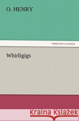 Whirligigs O. Henry   9783842426955 tredition GmbH