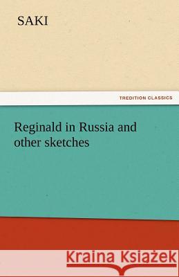 Reginald in Russia and Other Sketches Saki   9783842427082 tredition GmbH