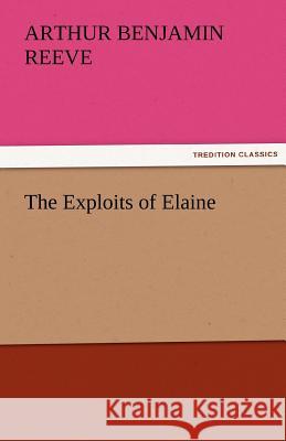 The Exploits of Elaine Arthur Benjamin Reeve   9783842427945 tredition GmbH