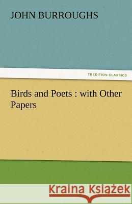 Birds and Poets: With Other Papers Burroughs, John 9783842428058