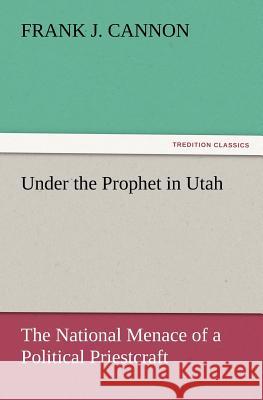 Under the Prophet in Utah  9783842428980 tredition GmbH