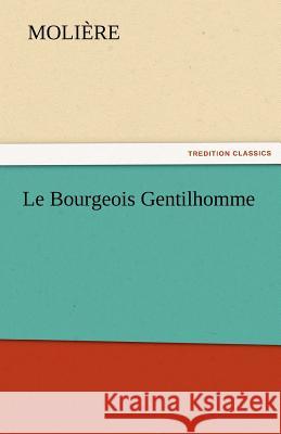 Le Bourgeois Gentilhomme Molire 9783842429628