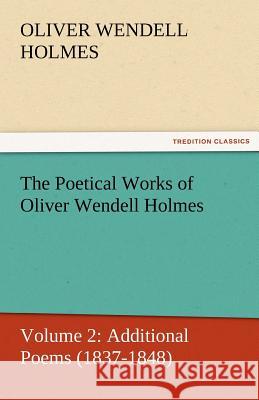 The Poetical Works of Oliver Wendell Holmes Oliver Wendell Holmes   9783842429901 tredition GmbH