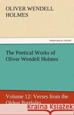 The Poetical Works of Oliver Wendell Holmes Oliver Wendell Holmes   9783842429994 tredition GmbH